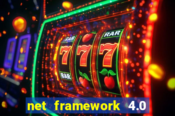 net framework 4.0 v 30319 windows 7 64 bit